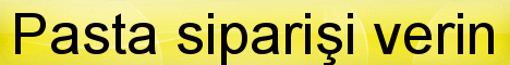 Tokat Zile pasta sipari�i yolla g�nder pastaneler